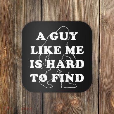 A Guy Like Me Is Hard To Find Coaster