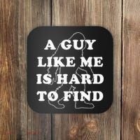 A Guy Like Me Is Hard To Find Coaster thumb 0