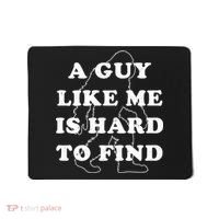 A Guy Like Me Is Hard To Find Mousepad thumb 0