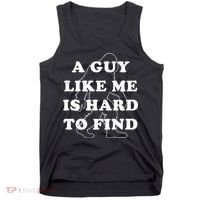 A Guy Like Me Is Hard To Find Tank Top thumb 0