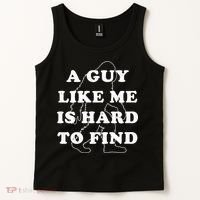 A Guy Like Me Is Hard To Find Tank Top thumb 2