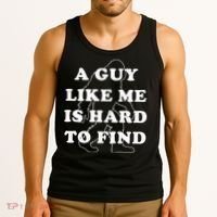 A Guy Like Me Is Hard To Find Tank Top thumb 3