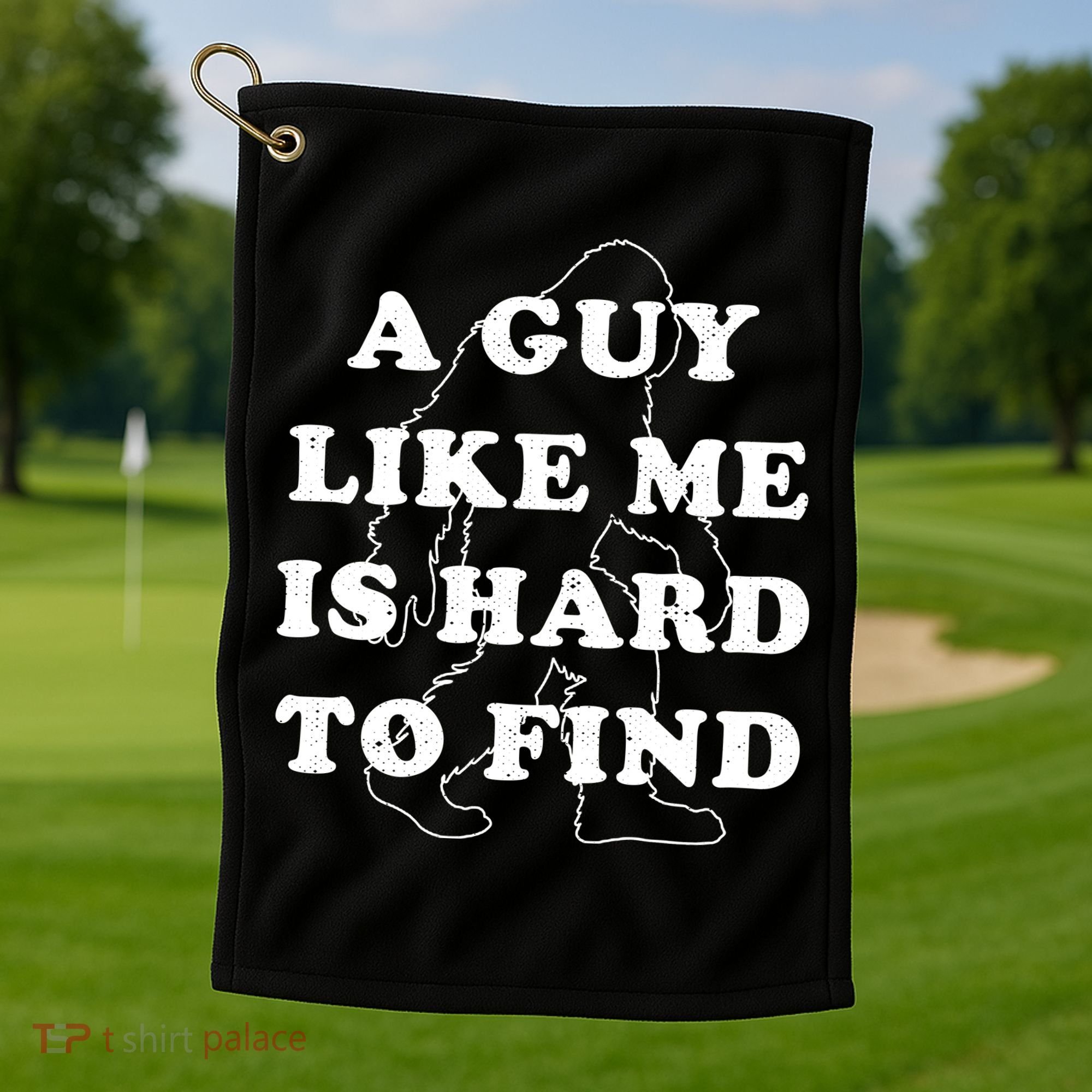 A Guy Like Me Is Hard To Find Golf Towel