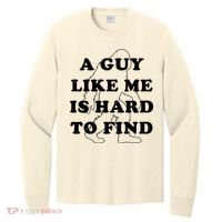 A Guy Like Me Is Hard To Find Long Sleeve Shirt thumb 0