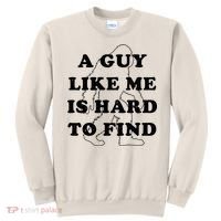 A Guy Like Me Is Hard To Find Sweatshirt thumb 0