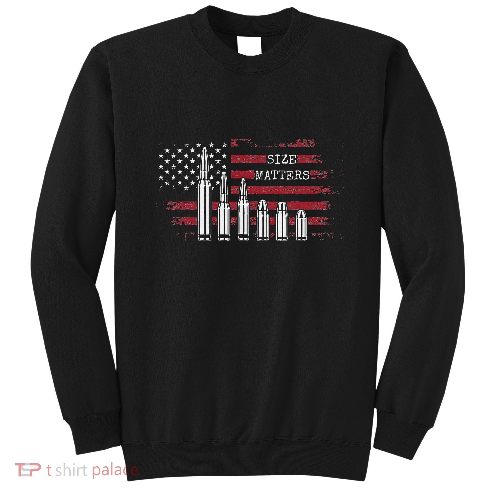 Ammo & Gun Lover  Size Matters Bullets & Caliber Sweatshirt