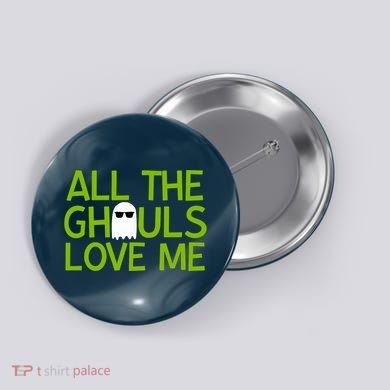 All Ghouls Love Me Funny Halloween Ghost Button