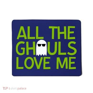 All Ghouls Love Me Funny Halloween Ghost Mousepad