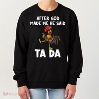 After God Made Me He Said Ta Da Chicken Farmer Funny Women's Sweatshirt thumb 0