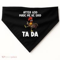 After God Made Me He Said Ta Da Chicken Farmer Funny USA-Made Doggie Bandana thumb 0