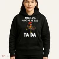 After God Made Me He Said Ta Da Chicken Farmer Funny Hoodie thumb 5