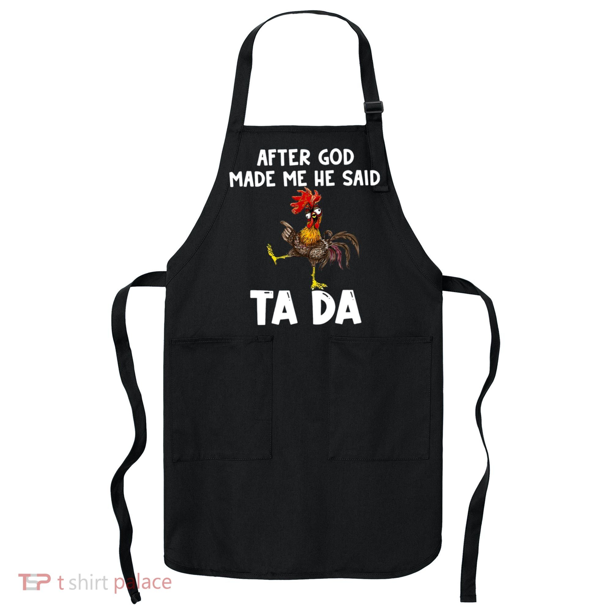 After God Made Me He Said Ta Da Chicken Farmer Funny Apron