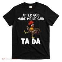 After God Made Me He Said Ta Da Chicken Farmer Funny T-Shirt thumb 0