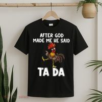 After God Made Me He Said Ta Da Chicken Farmer Funny T-Shirt thumb 2