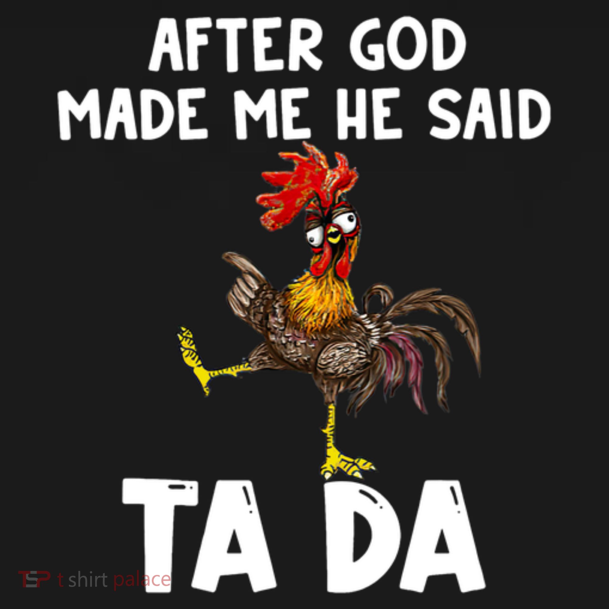 After God Made Me He Said Ta Da Chicken Farmer Funny T-Shirt