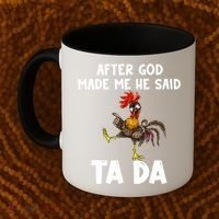 After God Made Me He Said Ta Da Chicken Farmer Funny Coffee Mug thumb 2