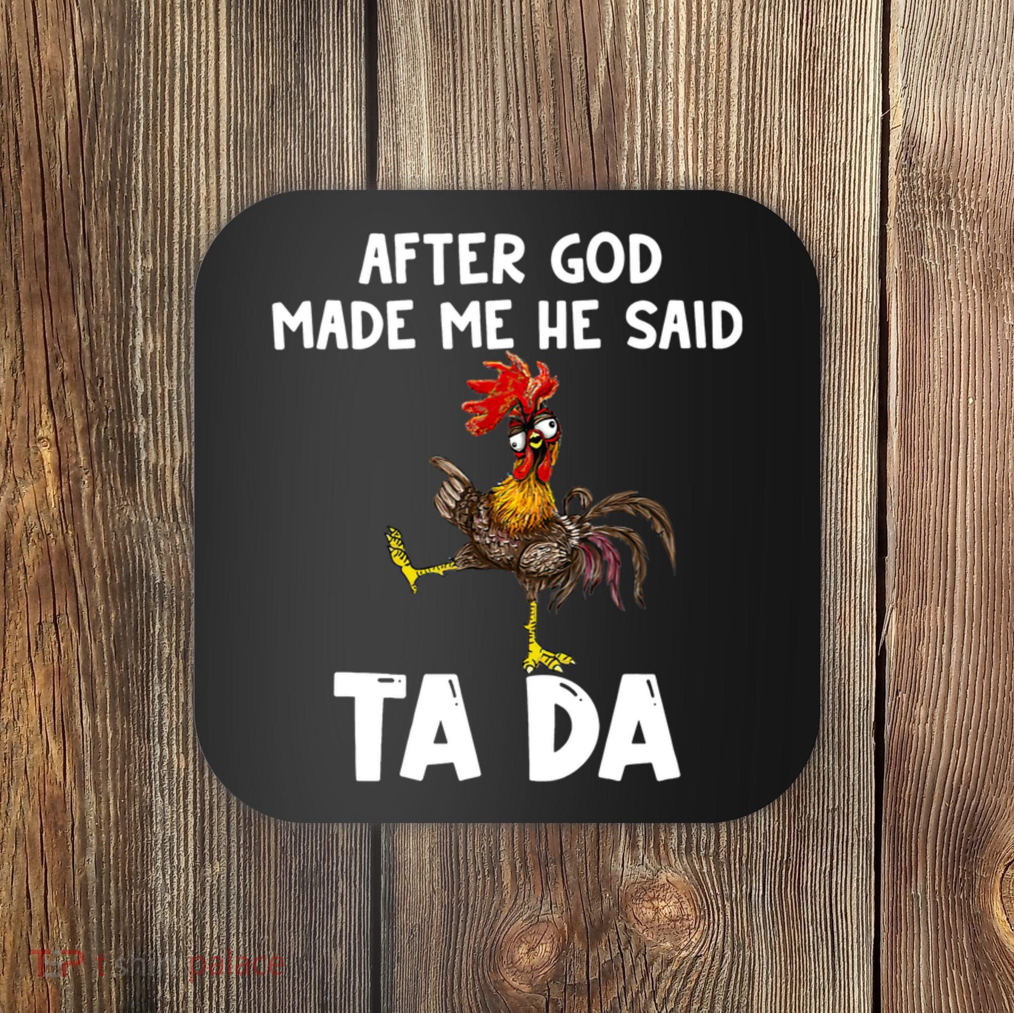 After God Made Me He Said Ta Da Chicken Farmer Funny Coaster