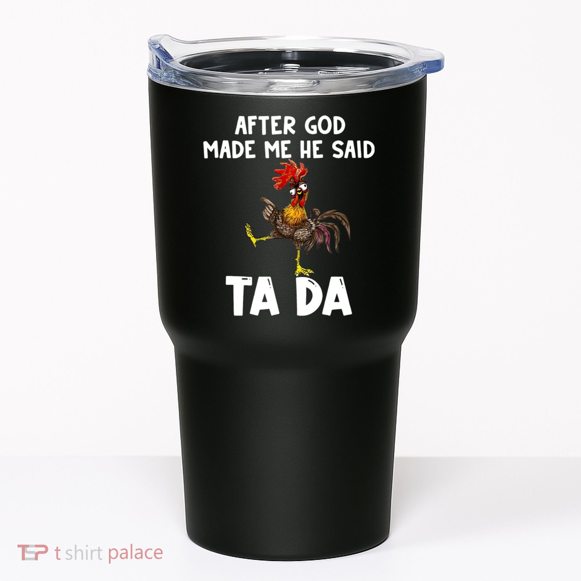 After God Made Me He Said Ta Da Chicken Farmer Funny Tumbler