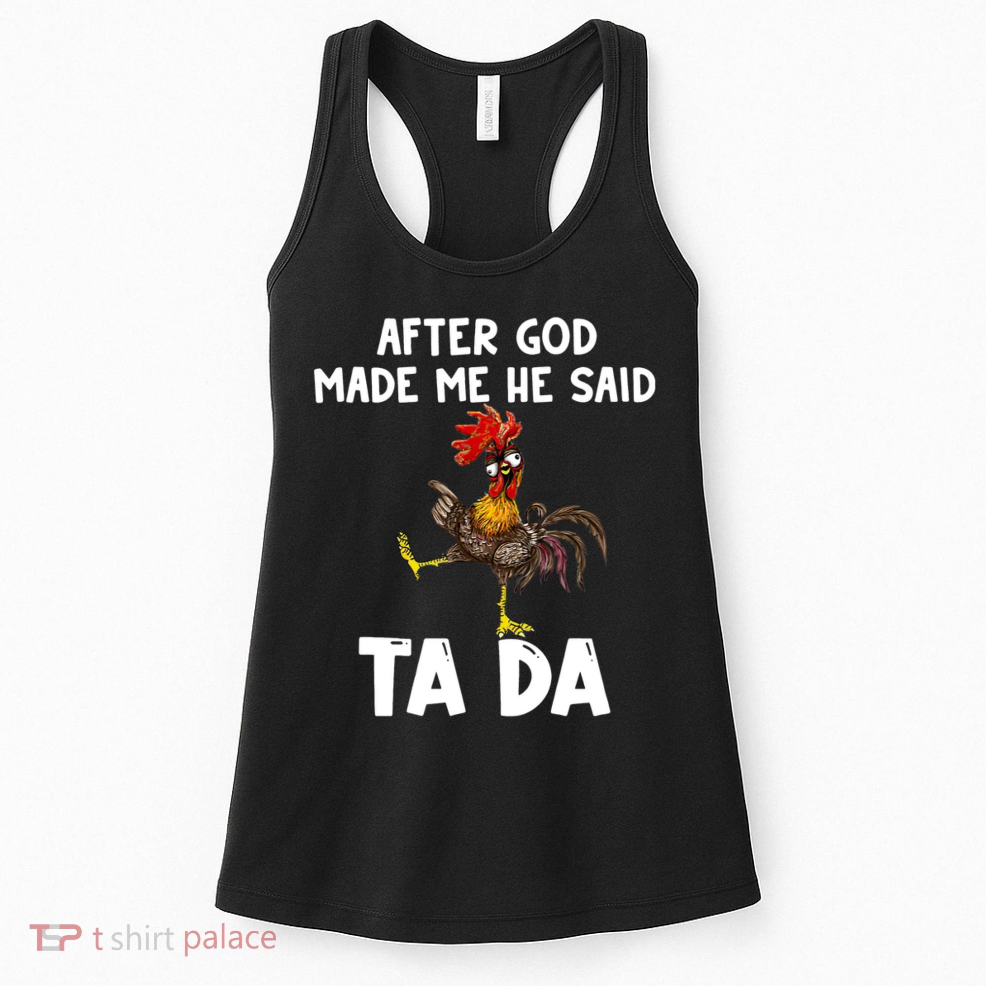 After God Made Me He Said Ta Da Chicken Farmer Funny Women's Tank Top