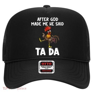 After God Made Me He Said Ta Da Chicken Farmer Funny Hat