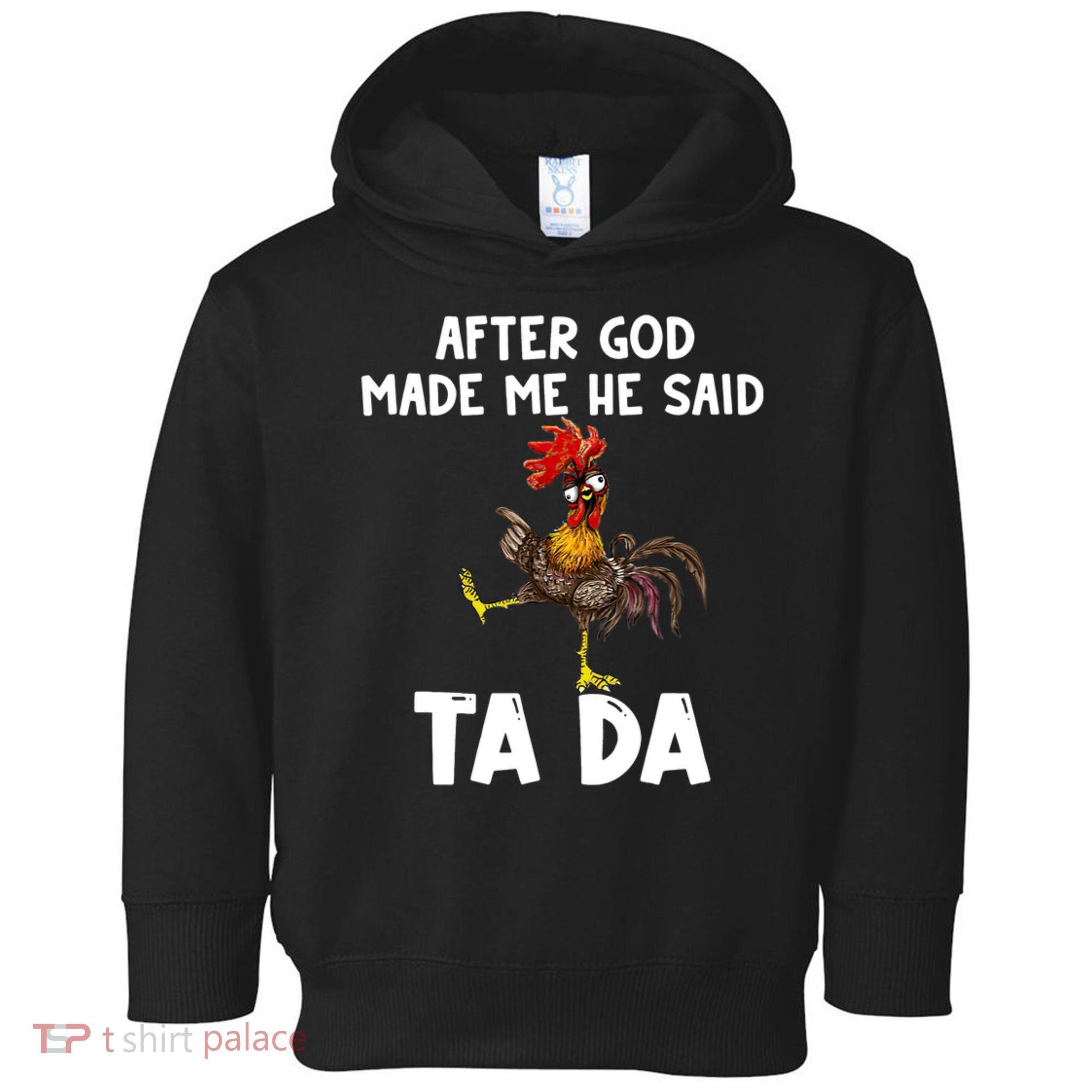 After God Made Me He Said Ta Da Chicken Farmer Funny Toddler Hoodie