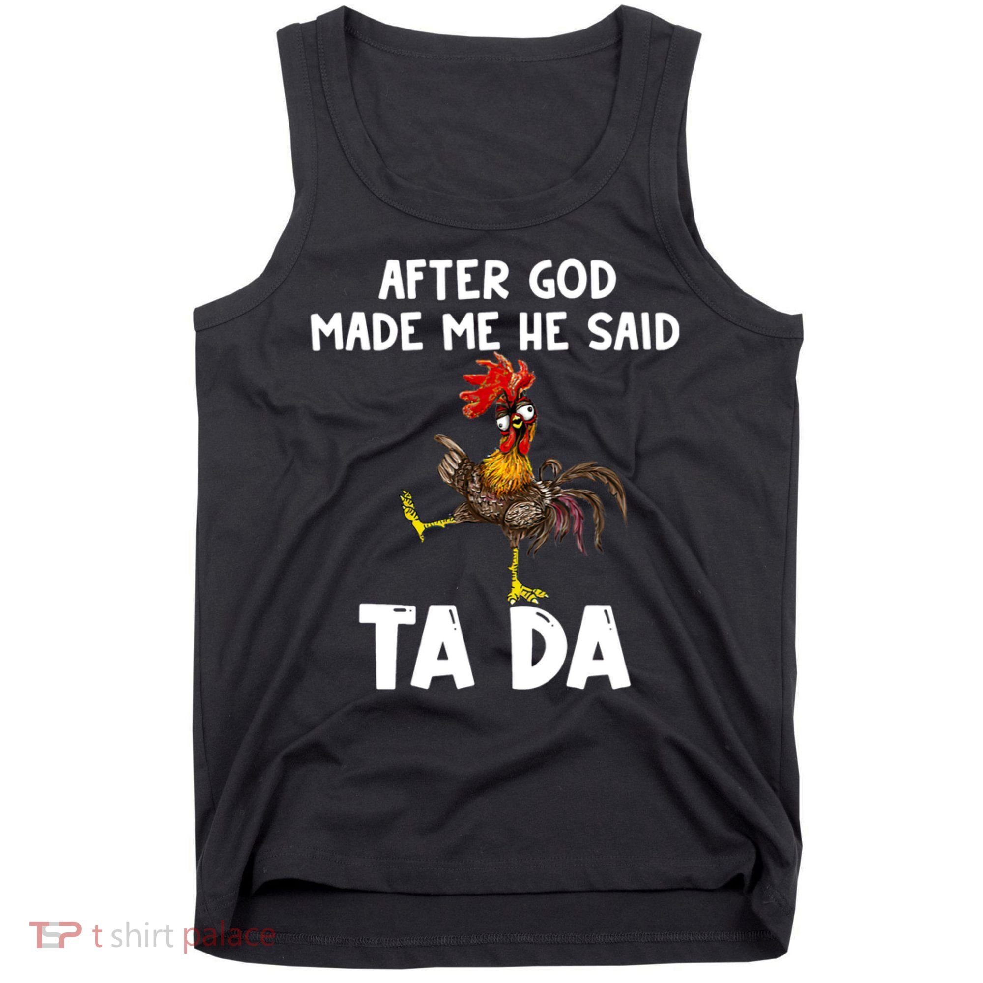 After God Made Me He Said Ta Da Chicken Farmer Funny Tank Top