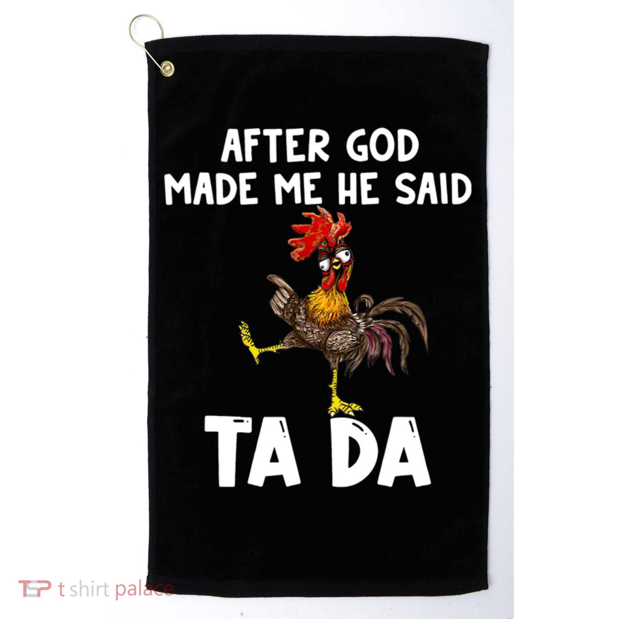 After God Made Me He Said Ta Da Chicken Farmer Funny Golf Towel