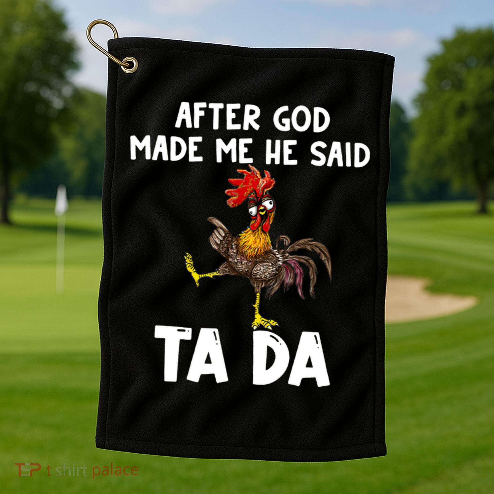 After God Made Me He Said Ta Da Chicken Farmer Funny Golf Towel