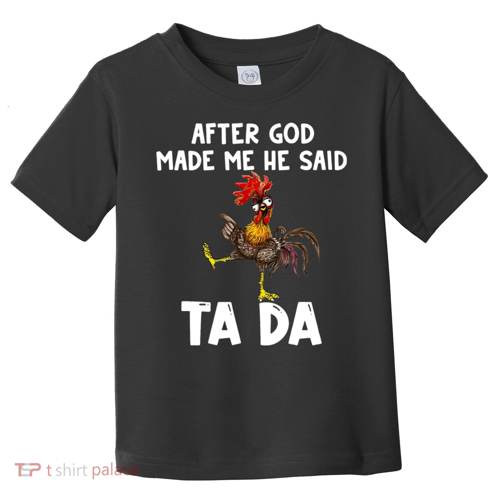 After God Made Me He Said Ta Da Chicken Farmer Funny Toddler T-Shirt