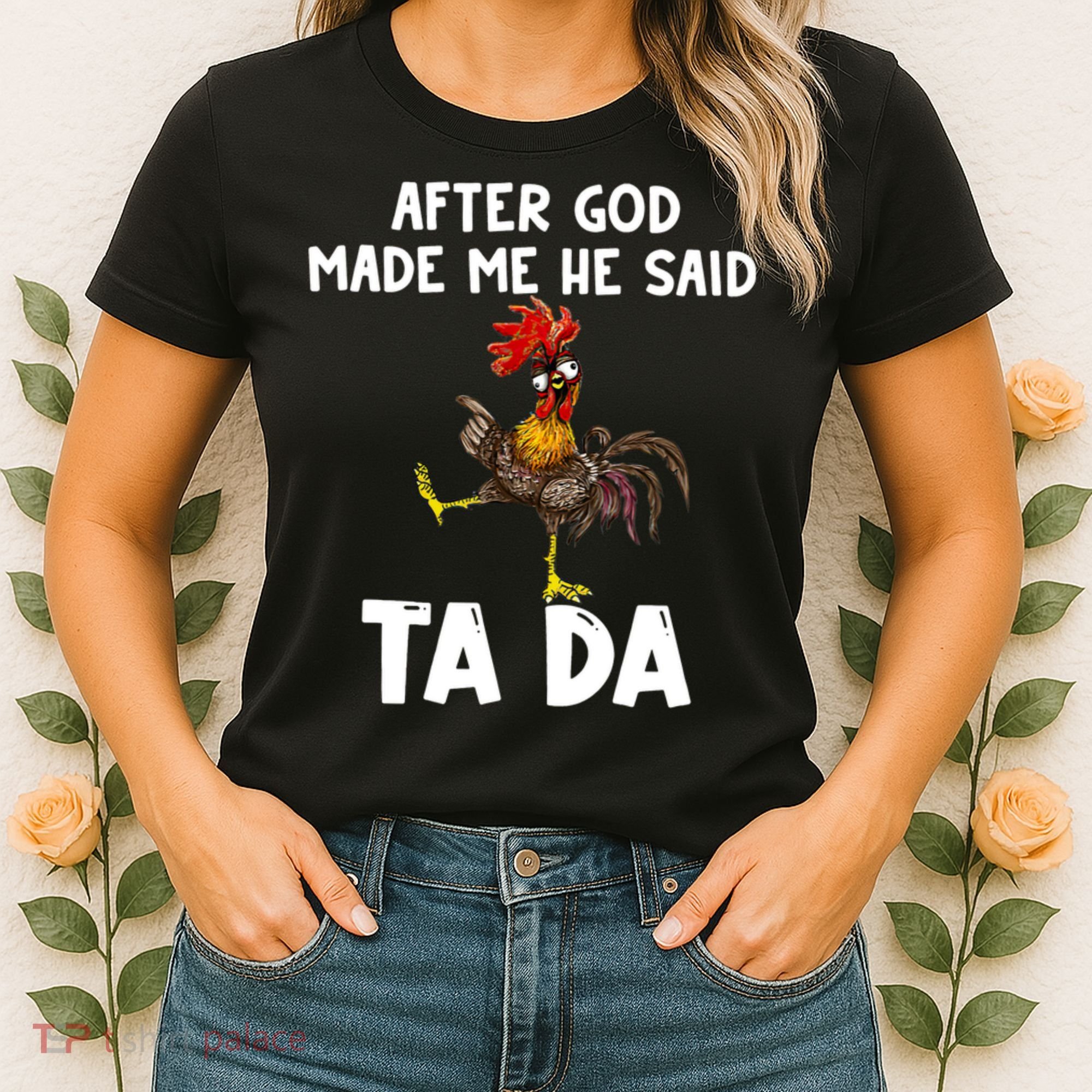 After God Made Me He Said Ta Da Chicken Farmer Funny Women's T-Shirt