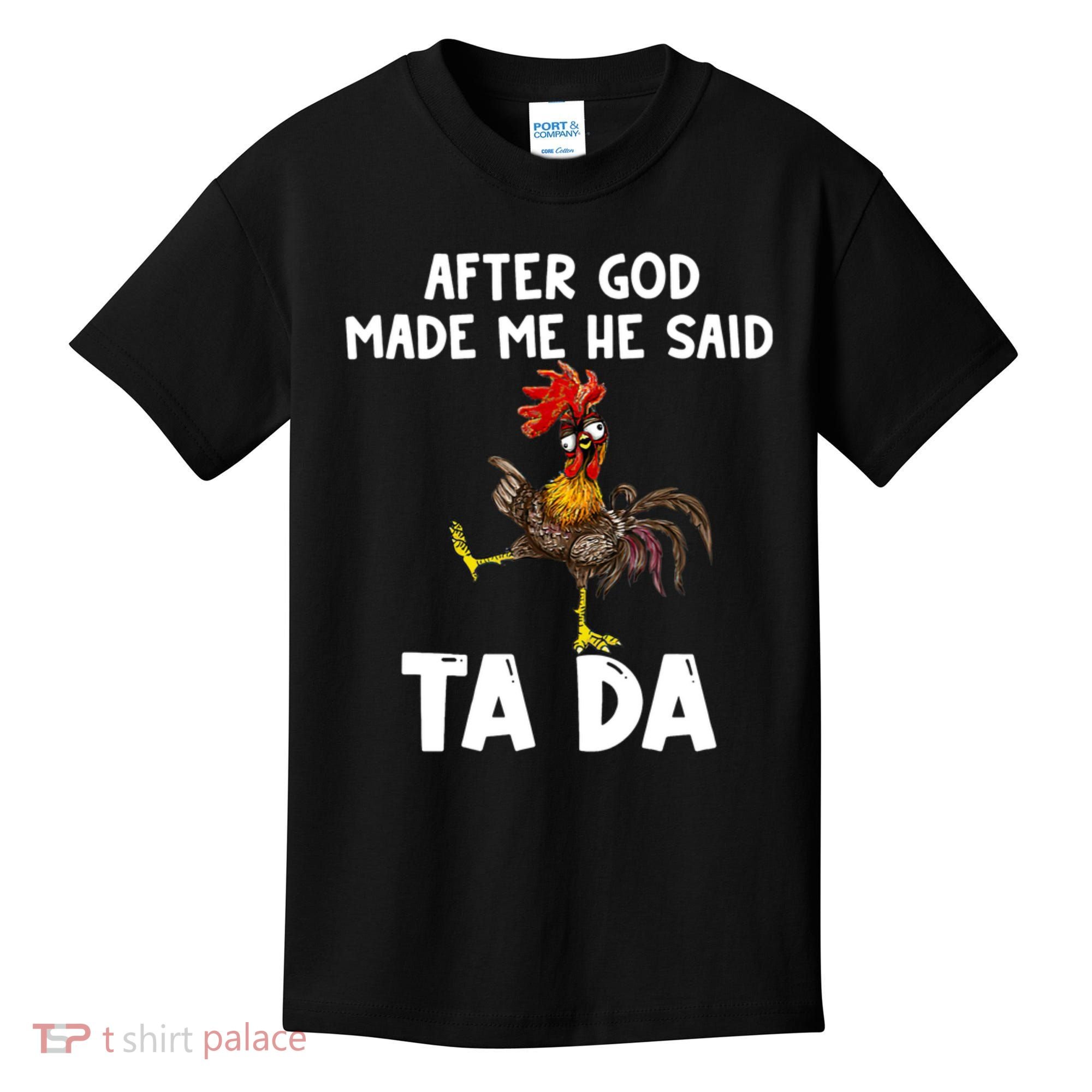 After God Made Me He Said Ta Da Chicken Farmer Funny Kids T-Shirt