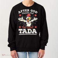 After God Made Me He Said Tada Happy Funny Rooster Chicken Women's Sweatshirt thumb 0