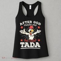 After God Made Me He Said Tada Happy Funny Rooster Chicken Women's Tank Top thumb 3