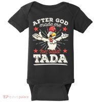 After God Made Me He Said Tada Happy Funny Rooster Chicken Baby Bodysuit thumb 0