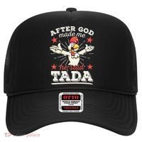 After God Made Me He Said Tada Happy Funny Rooster Chicken Hat thumb 0