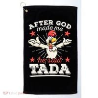 After God Made Me He Said Tada Happy Funny Rooster Chicken Golf Towel thumb 0