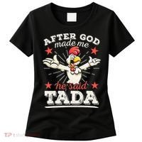After God Made Me He Said Tada Happy Funny Rooster Chicken Women's T-Shirt thumb 0