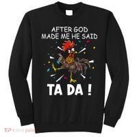 After God Made Me He Said Ta Da Chicken Funny Chicken Lovers Sweatshirt thumb 0