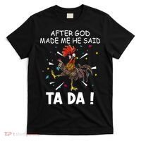 After God Made Me He Said Ta Da Chicken Funny Chicken Lovers T-Shirt thumb 0