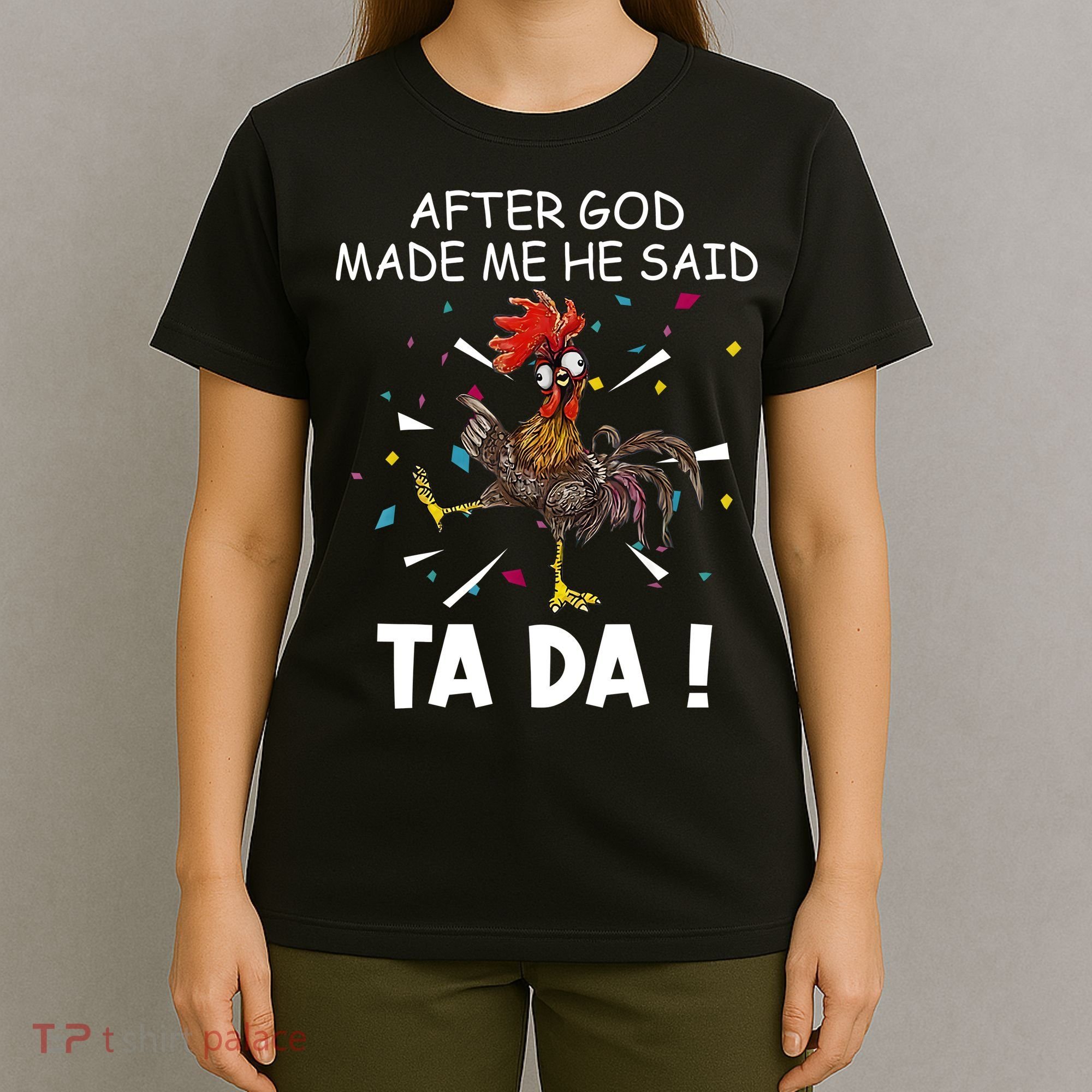 After God Made Me He Said Ta Da Chicken Funny Chicken Lovers T-Shirt