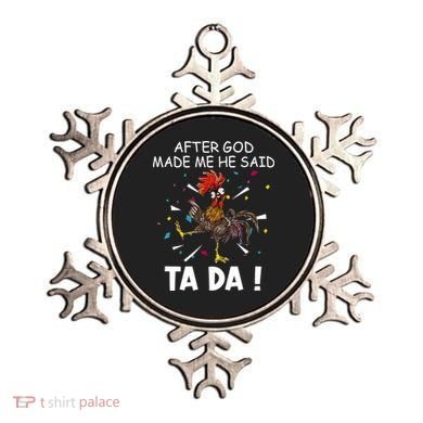 After God Made Me He Said Ta Da Chicken Funny Chicken Lovers Ornament