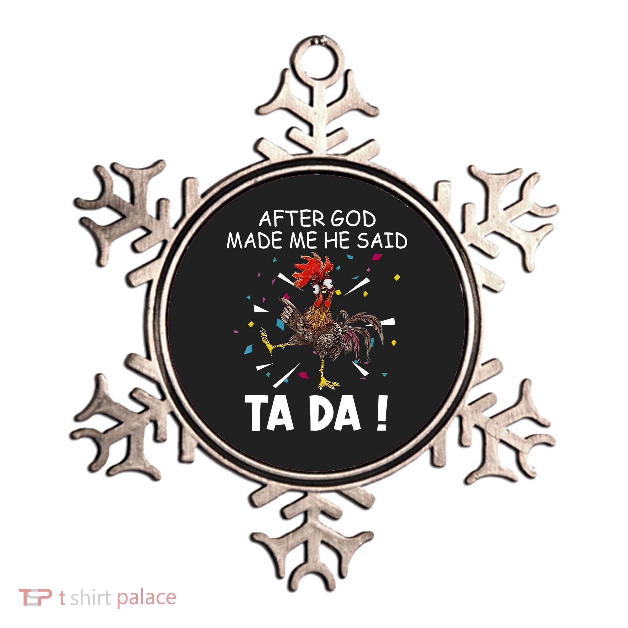 After God Made Me He Said Ta Da Chicken Funny Chicken Lovers Ornament