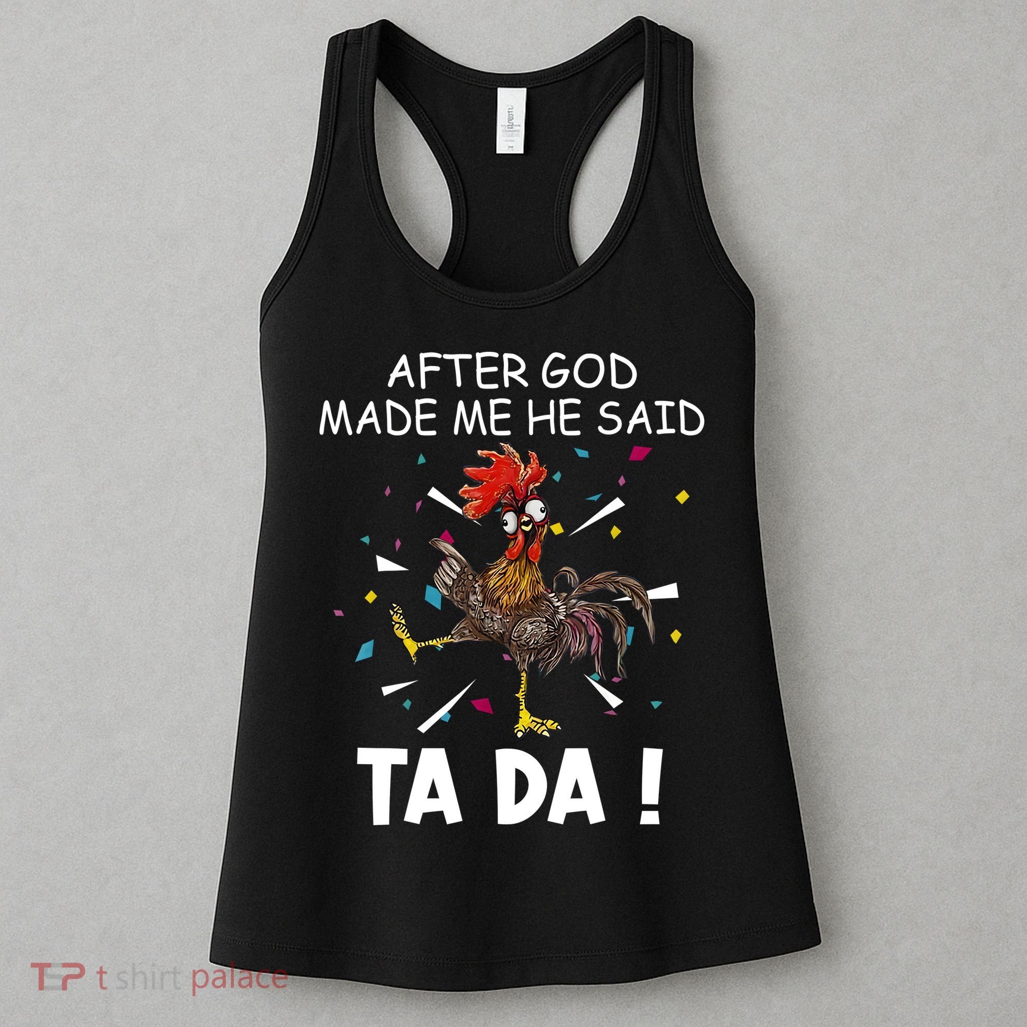 After God Made Me He Said Ta Da Chicken Funny Chicken Lovers Women's Tank Top