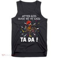 After God Made Me He Said Ta Da Chicken Funny Chicken Lovers Tank Top thumb 0