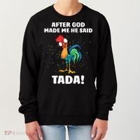 After God made Me He Said TaDa Funny Chicken Women's Sweatshirt thumb 0