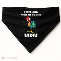 After God made Me He Said TaDa Funny Chicken USA-Made Doggie Bandana thumb 0