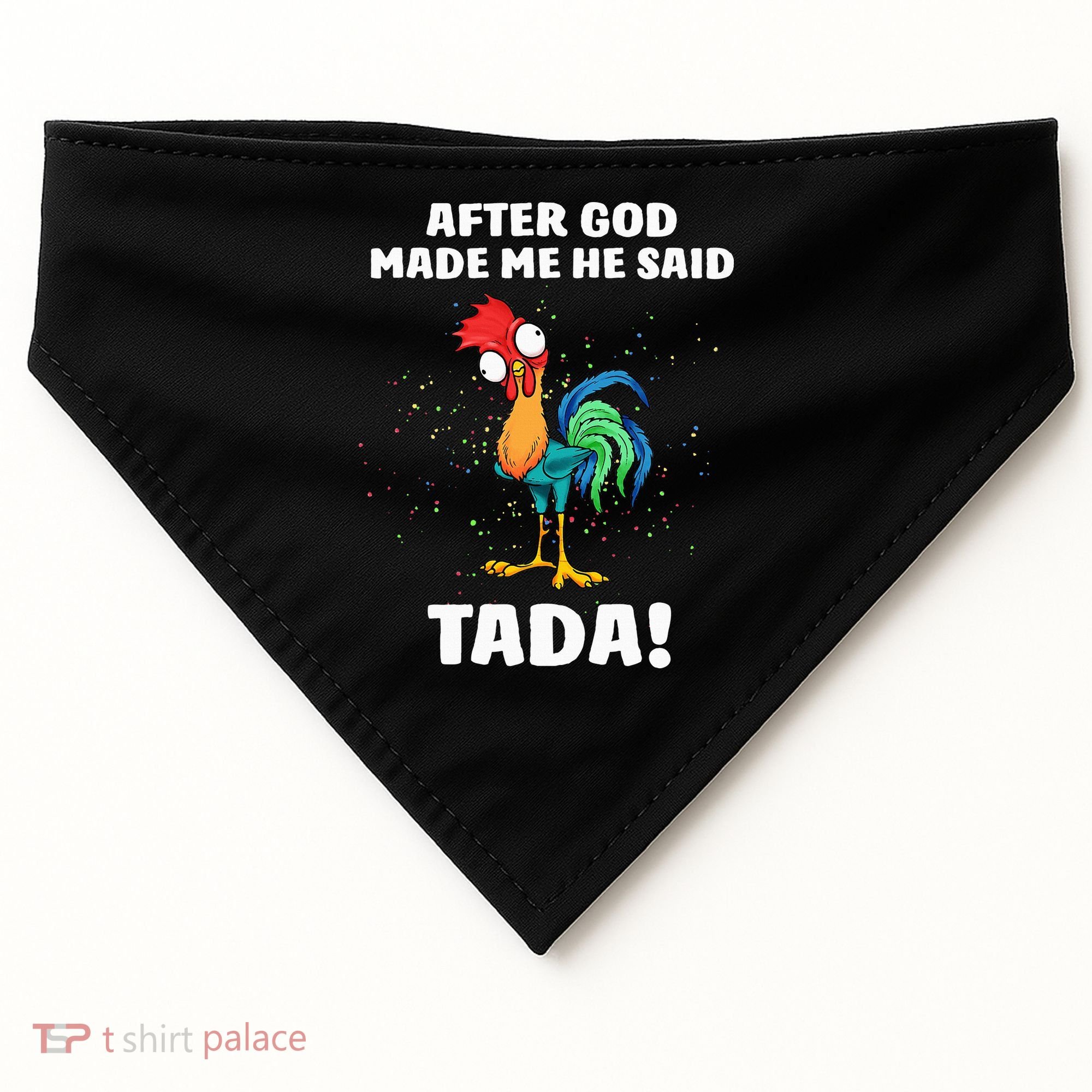 After God made Me He Said TaDa Funny Chicken USA-Made Doggie Bandana