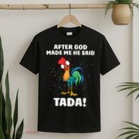After God made Me He Said TaDa Funny Chicken T-Shirt thumb 2