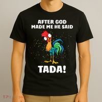After God made Me He Said TaDa Funny Chicken T-Shirt thumb 3