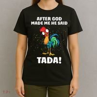 After God made Me He Said TaDa Funny Chicken T-Shirt thumb 4